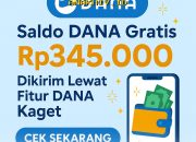 DANA Kaget Hari Ini! Dapatkan Saldo Gratis Rp345.000 Langsung ke Nomor WA Kamu, Begini Cara Mendapatkannya!