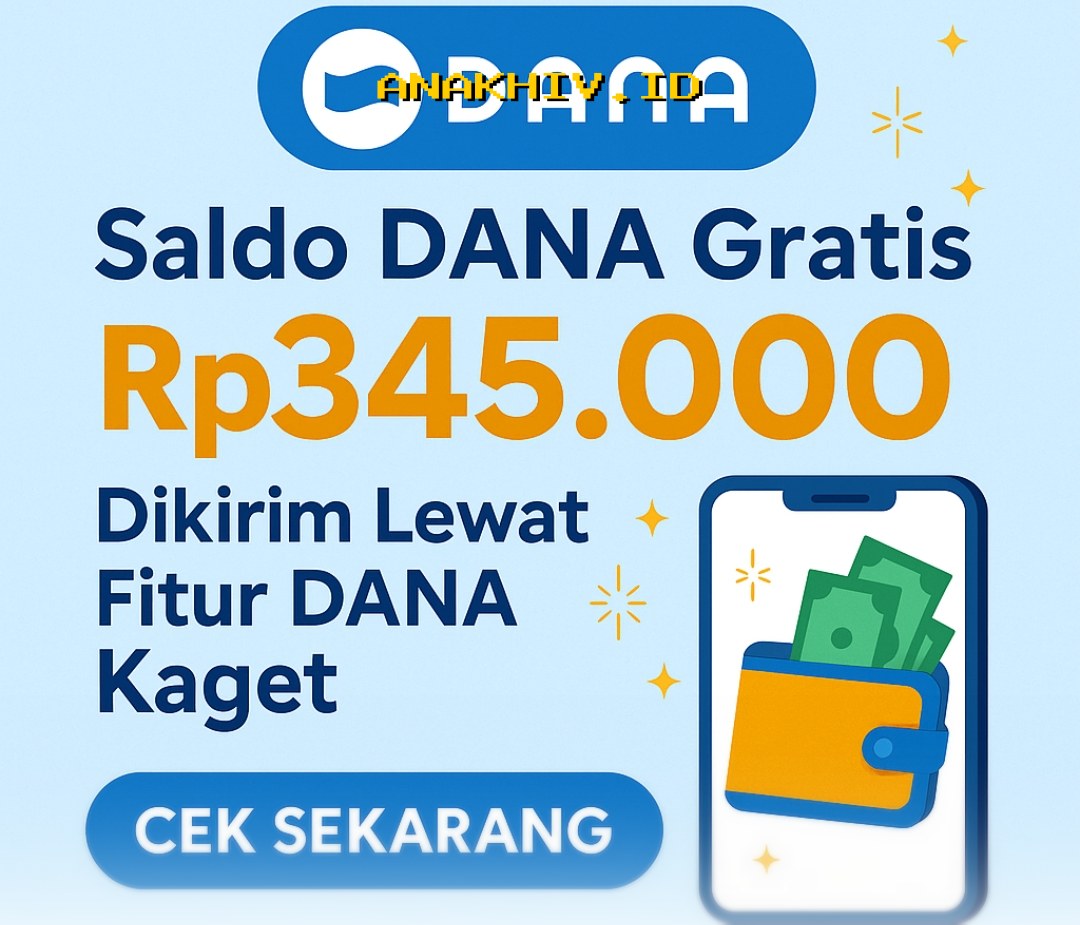 DANA Kaget Hari Ini! Dapatkan Saldo Gratis Rp345.000 Langsung ke Nomor WA Kamu, Begini Cara Mendapatkannya!